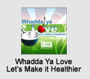 click to here to learn more - Whadda Ya love Podcast